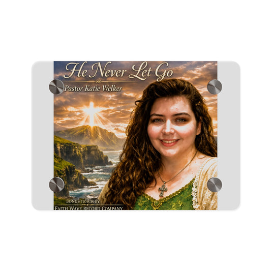 Acrylic Wall Art Panel — "He Never Let Go" Pastor Katie Welker Inspirational Christian Decor