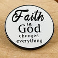 Faith In God Changes Everything Brooch - Inspirational Christian Jewelry for Everyone by Creative Vault Marketplace