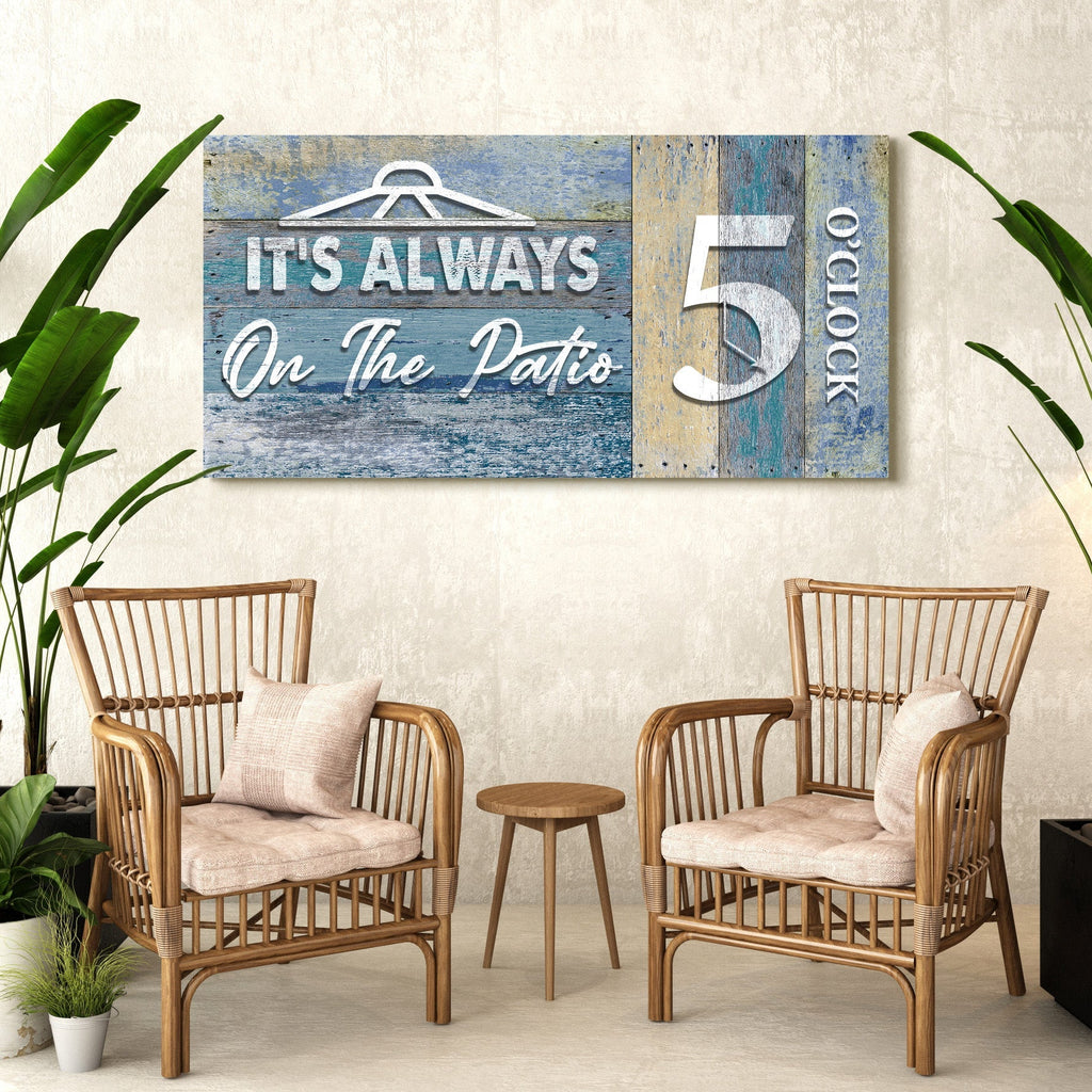 It's Always 5 O'Clock On The Patio Sign II by Tailored Canvases